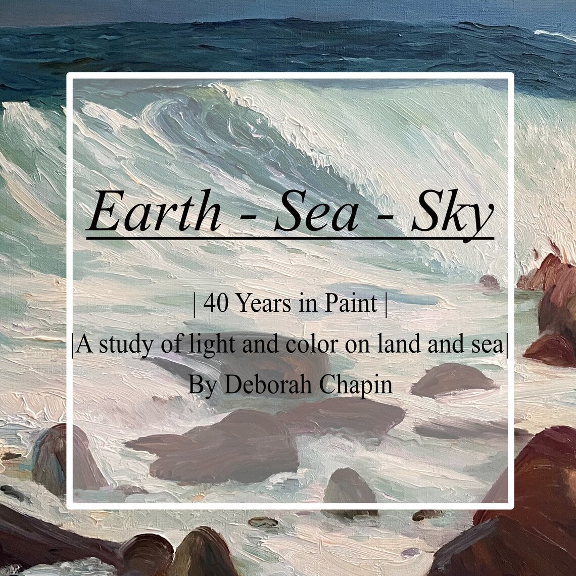 Earth Sea Sky Art Book, Deborah Chapin Paintings, Exhibition Catalog