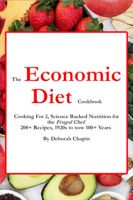 The Economic Diet Cookbook: Cooking For 2, Spiral Bound, Science Backed Nutrition for the Frugal Chef. 200+ Recipes, 1920s to now 100+ Years. (Economic Recipes For Health) Paperback